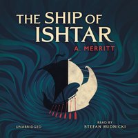 Ship of Ishtar - A. Merritt - audiobook