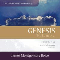 Genesis: An Expositional Commentary, Vol. 1 - James Montgomery Boice - audiobook