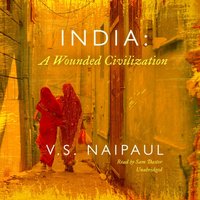 India: A Wounded Civilization - V. S. Naipaul - audiobook