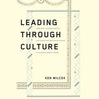 Leading Through Culture - Ken Wilcox - audiobook