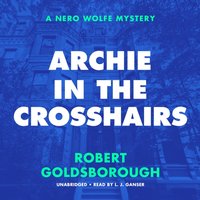 Archie in the Crosshairs - Robert Goldsborough - audiobook