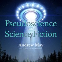 Pseudoscience and Science Fiction - Andrew May - audiobook