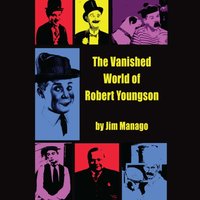 Vanished World of Robert Youngson