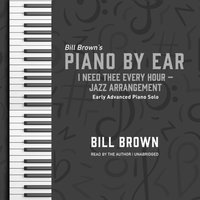 I Need Thee Every Hour - Jazz Arrangement - Bill Brown Jr. - audiobook