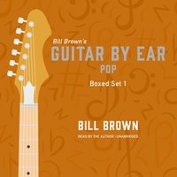 Guitar by Ear: Pop Box Set 1 - Bill Brown - audiobook