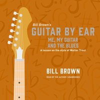 Me, My Guitar and the Blues - Bill Brown Jr. - audiobook