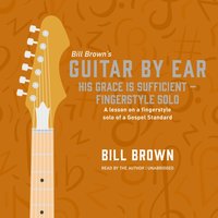 His Grace is Sufficient - fingerstyle solo - Bill Brown Jr. - audiobook