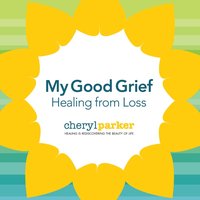 My Good Grief - Cheryl Parker - audiobook