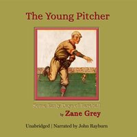 Young Pitcher - Zane Grey - audiobook