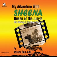 My Adventure with Sheena, Queen of the Jungle - Yoram Ben-Ami - audiobook