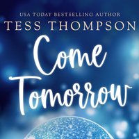 Come Tomorrow - Tess Thompson - audiobook