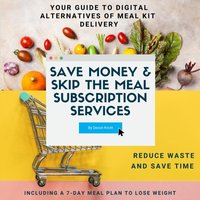 Save Money &amp; Skip the Meal Subscription Services - Devon Knott - audiobook