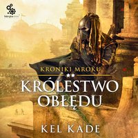 Królestwo obłędu - Kel Kade - audiobook
