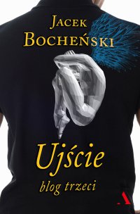Ujście – blog trzeci - Jacek Bocheński - ebook