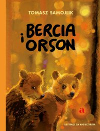 Bercia i Orson - Tomasz Samojlik - ebook