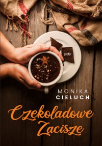 Czekoladowe Zacisze. Tom 1 - Monika Cieluch - ebook