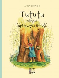 Tututu odkrywa (nie)zwyczajność - Anna Świątek - ebook