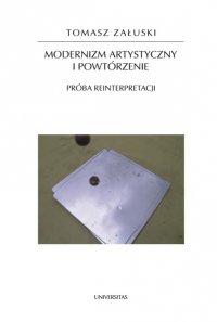 Modernizm artystyczny i powtórzenie. Próba reinterpretacji - Tomasz Załuski. - ebook