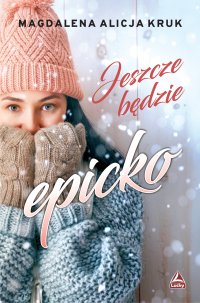 Jeszcze będzie epicko - Magdalena Alicja Kruk - ebook