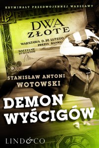 Demon wyścigów. Kryminały przedwojennej Warszawy. Tom 2 - Stanisław Antoni Wotowski - ebook