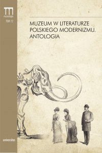 Muzeum w literaturze polskiego modernizmu. Antologia - Dorota Kielak - ebook