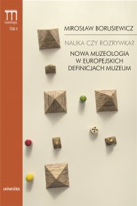 Nauka czy rozrywka? Nowa muzeologia w europejskich definicjach muzeum - Mirosław Borusiewicz - ebook