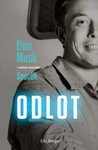 Odlot. Elon Musk i szalone początki SpaceX - Eric Berger - ebook