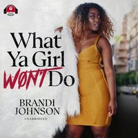 What Ya Girl Won't Do - Brandi Johnson - audiobook