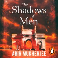 Shadows of Men - Abir Mukherjee - audiobook