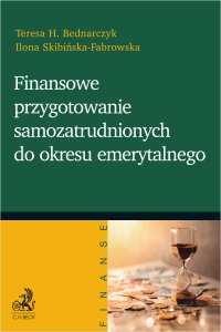 Finansowe przygotowanie samozatrudnionych do okresu emerytalnego - Teresa Bednarczyk - ebook
