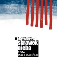 Skrawek nieba - Stanisław Goszczurny - audiobook