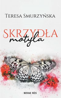 Skrzydła motyla - Teresa Smurzyńska - ebook