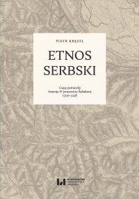 Etnos serbski. Czasy patriarchy Arsenija IV Jovanovicia Šakabenty (1726–1748) - Piotr Kręzel - ebook