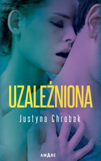 Uzależniona - Justyna Chrobak - ebook