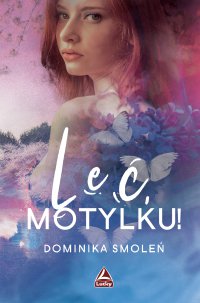 Leć, Motylku! - Dominika Smoleń - ebook