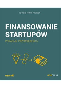 Finansowanie startupów. Poradnik przedsiębiorcy - Nicolaj Hojer Nielsen - ebook