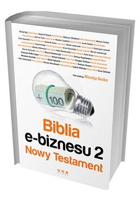 Biblia e-biznesu 2. Nowy Testament - pod redakcją Macieja Dutko - ebook