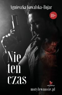 Nie ten czas - Agnieszka Kowalska-Bojar - ebook