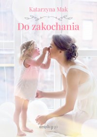 Do zakochania - Katarzyna Mak - ebook
