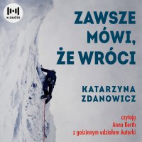 Zawsze mówi, że wróci - Katarzyna Zdanowicz - audiobook