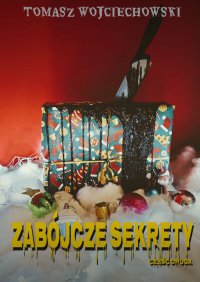 Zabójcze Sekrety. Część 2 - Tomasz Wojciechowski - ebook