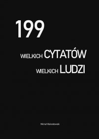 199 wielkich cytatów wielkich ludzi - Michał Walendowski - ebook