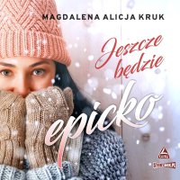 Jeszcze będzie epicko - Magdalena Alicja Kruk - audiobook