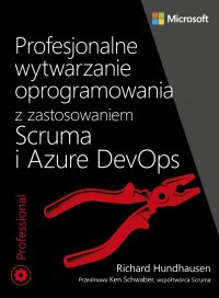Profesjonalne wytwarzanie oprogramowania z zastosowaniem Scruma i usług Azure DevOps - Richard Hundhausen - ebook