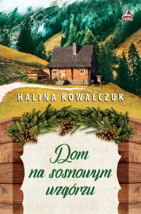 Dom na sosnowym wzgórzu - Halina Kowalczuk - ebook