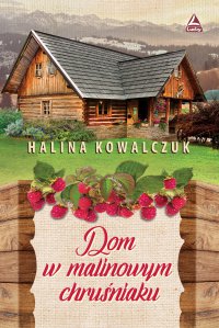 Dom w malinowym chruśniaku - Halina Kowalczuk - ebook