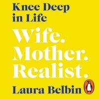 Knee Deep in Life - Laura Belbin - audiobook