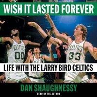 Wish It Lasted Forever - Dan Shaughnessy - audiobook