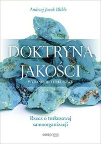 Doktryna jakości. Rzecz o turkusowej samoorganizacji - Andrzej Jacek Blikle - ebook