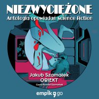 Niezwyciężone: Obiekt - Jakub Szamałek - audiobook